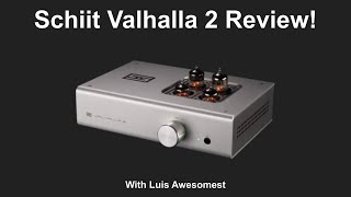 Video thumbnail for Schiit Valhalla 2 Review! by Luis Awesomest