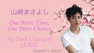Download lagu [EXO] Park Chanyeol (박찬열) - One More Time, One More Chance Lyrics (Jap/Rom/Eng) 🌸 mp3