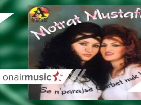 MOTRAT MUSTAFA   02 Se N'Parajsë Gurbet Nuk Ka mp3