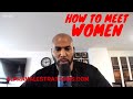 The Best Way To Meet Women Stop Focusing On Strategies And Build The Lifestyle