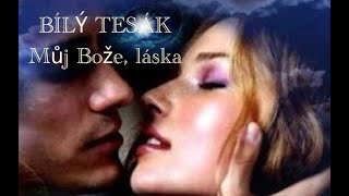 BÍLÝ TESÁK - Můj Bože, láska (Official Video)