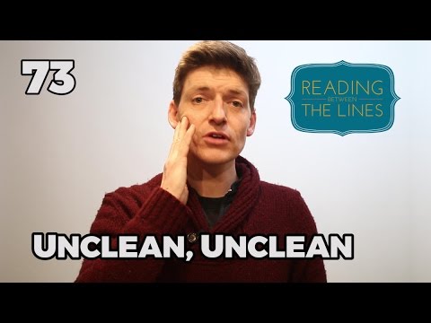 Reading Between the Lines 73 - Unclean, Unclean