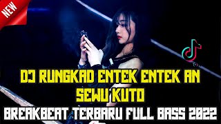 Download lagu DJ BREAKBEAT NEW | Rungkad Entek Entekan x Sewu Kutho x Klebus Melody Seret Terbaru 2022 mp3