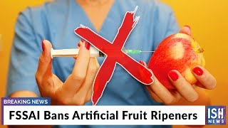 FSSAI Bans Artificial Fruit Ripeners