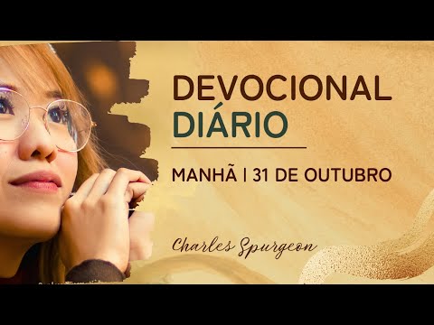 DEVOCIONAL DIÁRIO de Charles Spurgeon | 31 de outubro - MANHÃ | Salmos 51:10
