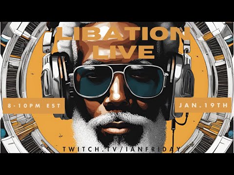 Libation Live with Ian Friday 1 19 25 Part 1