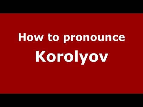 How to pronounce Korolyov (Russian/Russia)  - PronounceNames.com