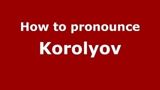 How to pronounce Korolyov