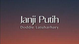 Download lagu Janji Putih - Doddie Latuharhary ( Lirik Lagu ) mp3