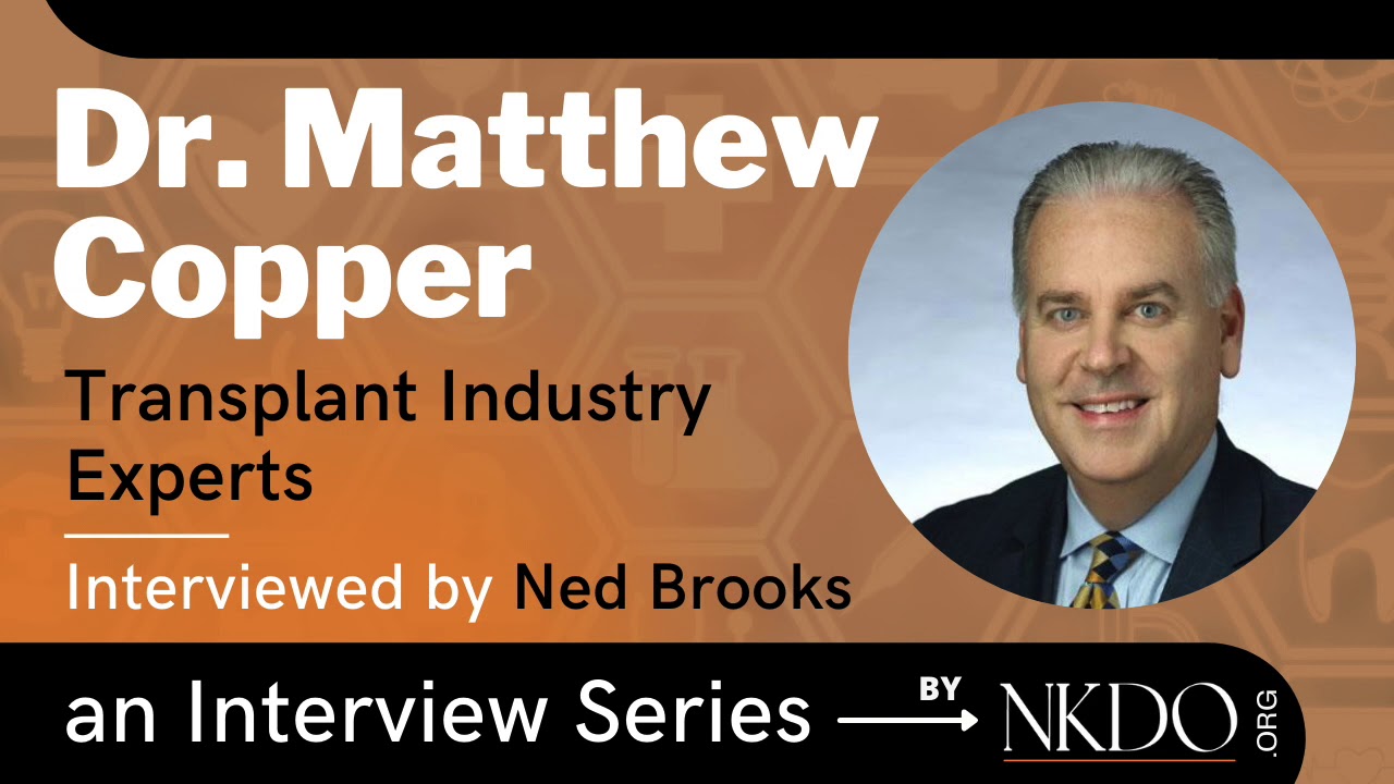 Dr. Matthew Cooper Ned Brooks 8/20 Transplant Industry Experts