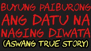 Download lagu BUYUNG PAIBURONG ANG DATU NA NAGING DIWATA (Aswang True Story) mp3