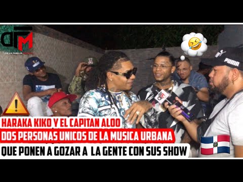 HARAKA KIKO Y EL CAPITÁN ALOO DOS PERSONAJES ÚNICOS DE LA MÚSICA EN RD QUE TRAEN ALEGRÍA (entrevista
