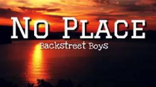 Backstreet Boys   No Place Lyrics