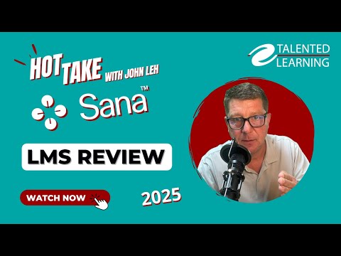 Sana Learn | Hot Take LMS Review with John Leh | Talented Learning