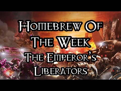 Homebrew Of The Week - Episode 155 - The Emperor’s Liberators