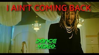 AIN&#39;T COMING BACK - FUTURE - (DANCE VIDEO)