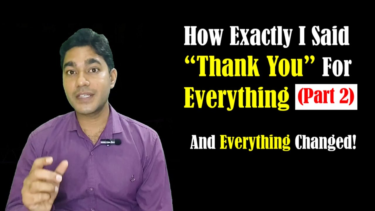 How Exactly I Said  “Thank You” For Everything in My Daily Life - And Everything Changed!