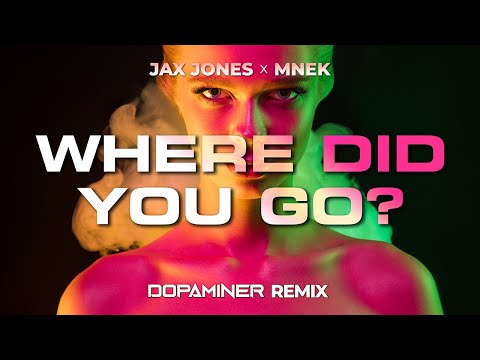 Jax Jones, MNEK - Where Did You Go? (Dopaminer Remix)
