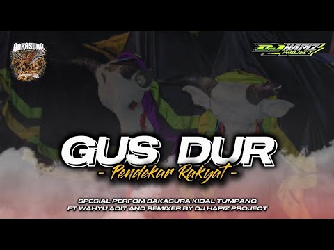 DJ BANTENGAN‼️ GUS DUR || BAKASURA KIDAL TUMPANG FT WAHYU ADIT || REMIXER BY : DJ HAPIZ PROJECT 🔥