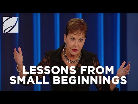 Lessons From Small Beginnings | Joyce Meyer