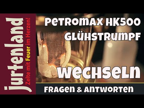Petromax HK500 Starklichtlampe - Glühstrumpf wechseln - Jurtenland