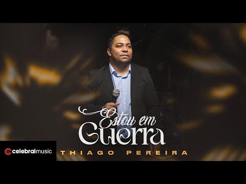 Thiago Pereira - Estou em Guerra | Clipe Oficial