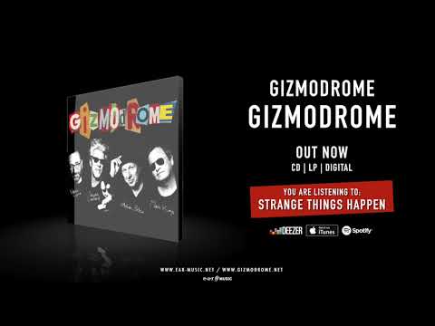 Gizmodrome "Strange Things Happen" Official Song Stream