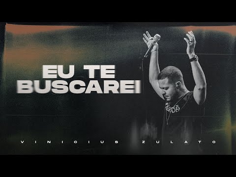 Vinicius Zulato e Cristo Vivo feat. Virginia Zulato - Eu Te Buscarei