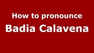 How to pronounce Badia Calavena