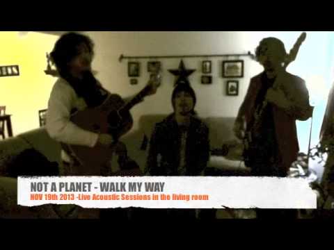 WALK MY WAY BY NOT A PLANET
