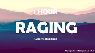 Kygo - Raging ft. Kodaline ( 1 Hour )