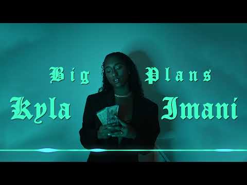 Kyla Imani - Big Plans (Lyric Video)