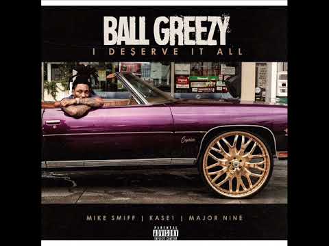 NEW BALL GREEZY "I DESERVE IT ALL" (PROD BY Nikki Hott Beatz)