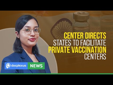 Center Directs States to Facilitate Private Vaccination Centers, and More