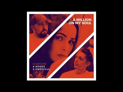 Moses & Emr3ygul (feat. Alexiane) - A Million on My Soul Remix