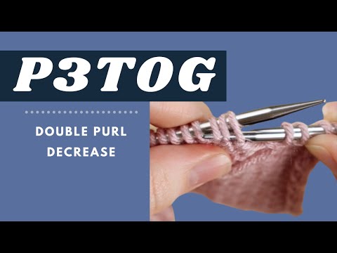 P3tog How To Knit The Purl 3 Together Decrease Double Knit Decrease