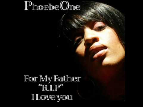 PHOEBE ONE featuring  Roucheon  "FOR MY FATHER"( R.I.P )