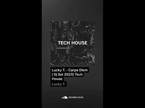 Lucky T. - Carpe Diem (Dj Set 2023) Tech House