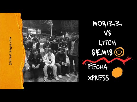 MORIZZ vs LITCH - SEMIS (Fecha Xpress) 