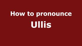 How to pronounce Ullis