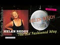 Helen Reddy -  The Old Fashioned Way.