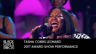 Tasha Cobbs Leonard Performs at the 2017 BGR! Awards | BLACK GIRLS ROCK!