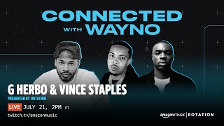 Full Episode: CONNECTED with Wayno ft. Vince Staples and G Herbo | Amazon Music