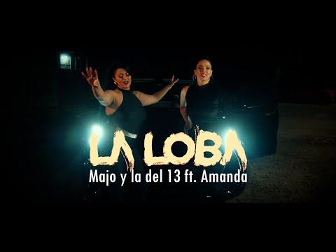 Majo y La Del 13 ft.  Amanda - La Loba (Video Oficial)