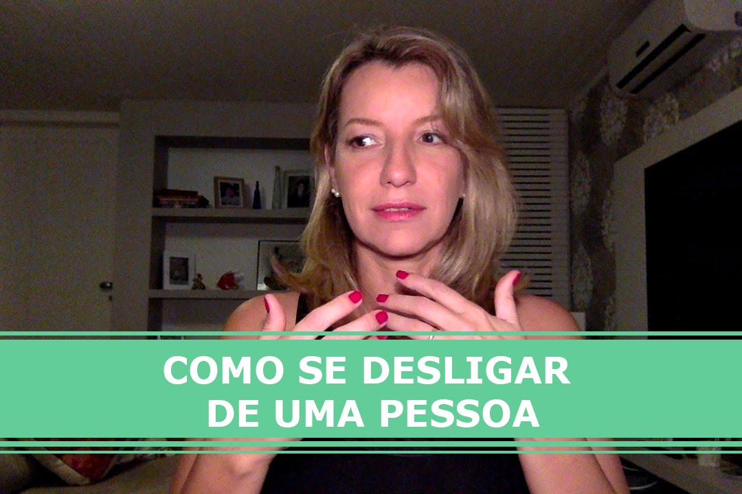 Como se desligar emocionalmente de uma pessoa?