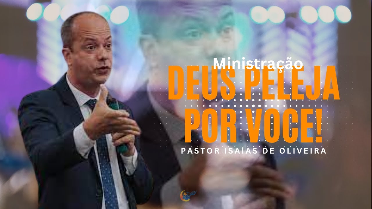 Deus peleja por você - Pastor Isaías de Oliveira
