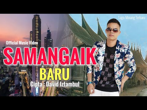 Lagu minang terbaru David iztambul - Samangaik Baru [ Official music video ] #NEWNORMAL