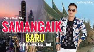 Download lagu Lagu minang terbaru David iztambul - Samangaik Baru [  music video ] #NEWNORMAL mp3