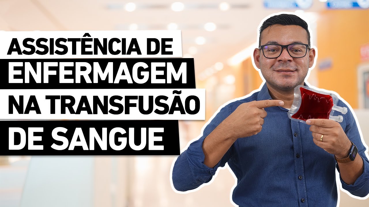 ASSISTÊNCIA DE ENFERMAGEM NA TRANSFUSÃO DE SANGUE