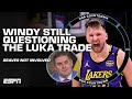 THEN YOU DON T GET LUKA Windy Is Still Baffled Mavs Traded Luka To LA W O Getting Austin Reaves